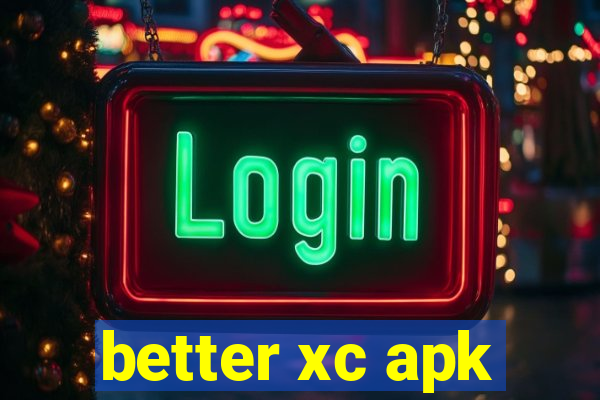 better xc apk