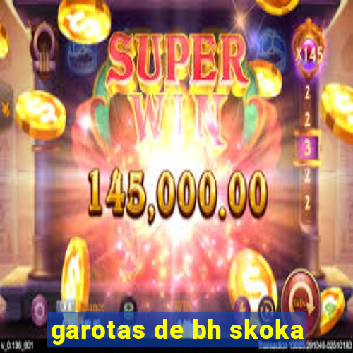 garotas de bh skoka