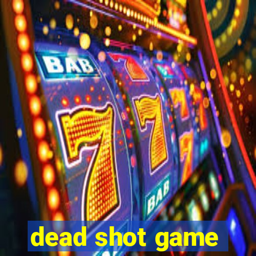 dead shot game