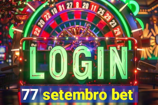 77 setembro bet