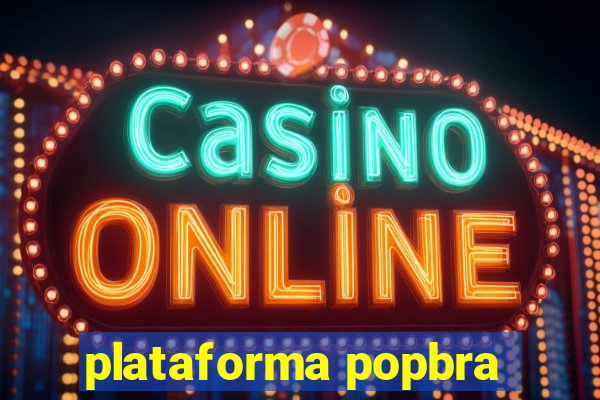 plataforma popbra