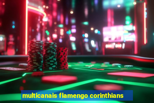 multicanais flamengo corinthians