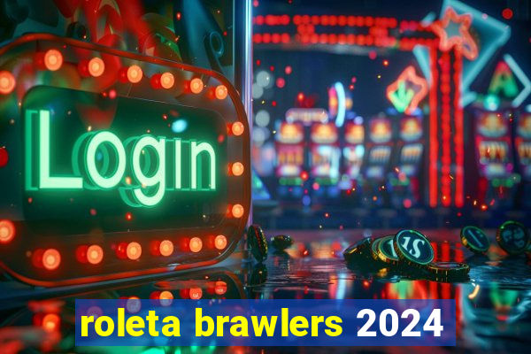 roleta brawlers 2024