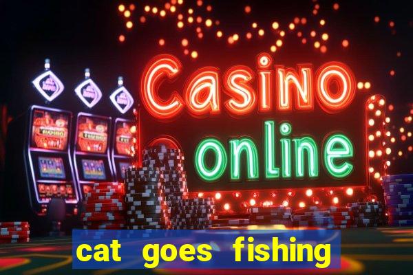 cat goes fishing free download