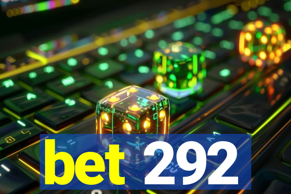 bet 292