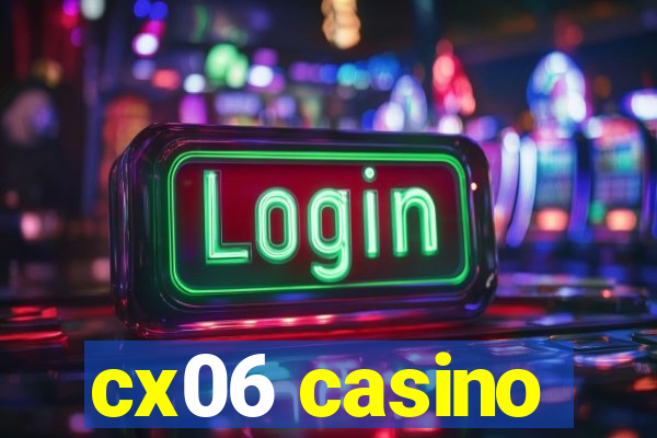 cx06 casino