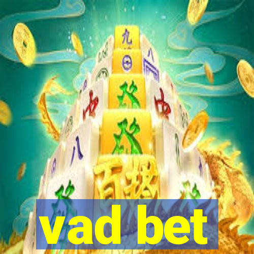 vad bet