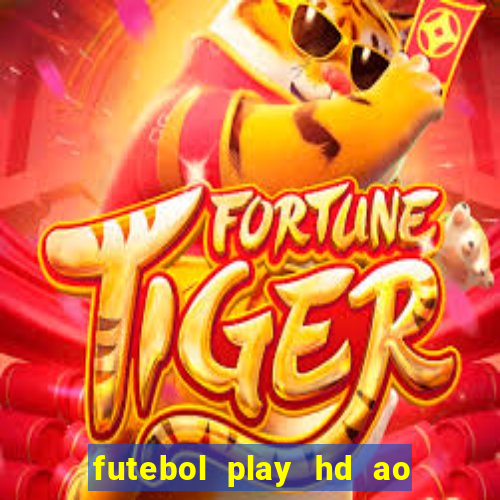 futebol play hd ao vivo agora