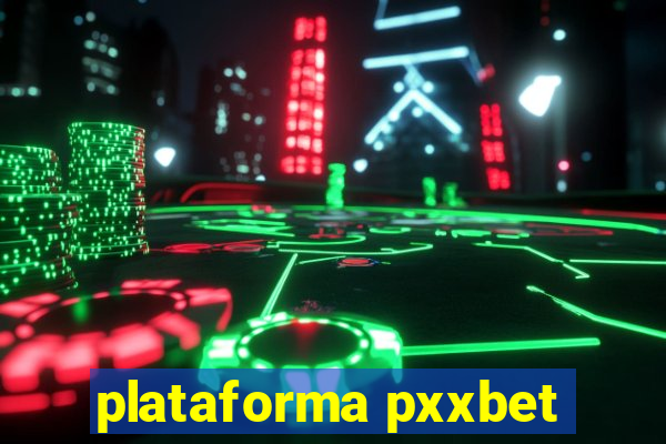 plataforma pxxbet