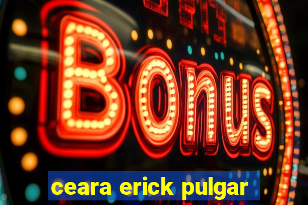 ceara erick pulgar