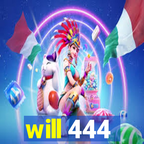 will 444