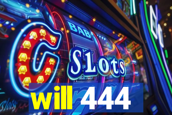 will 444