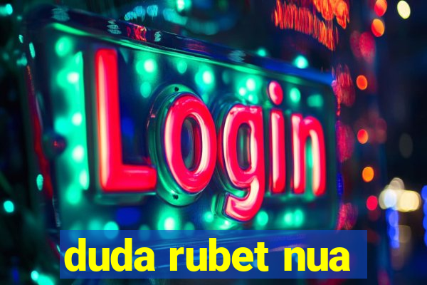 duda rubet nua