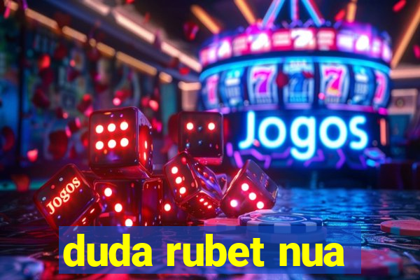 duda rubet nua