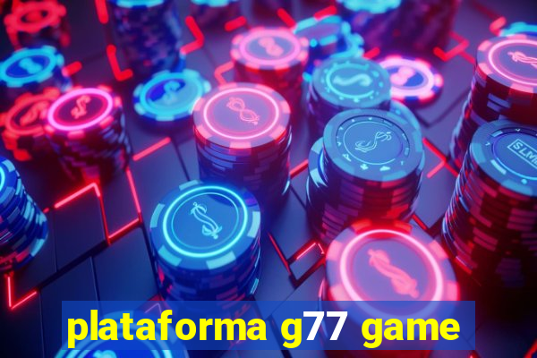 plataforma g77 game