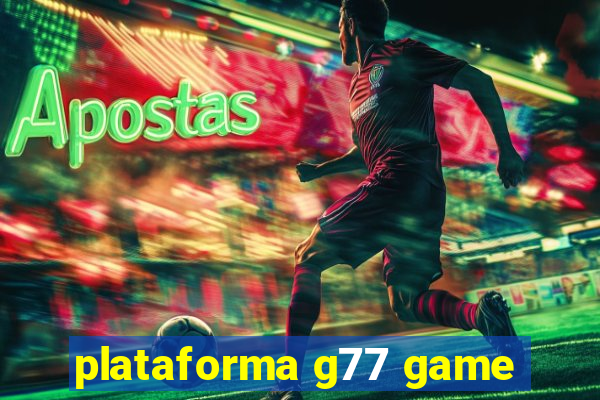 plataforma g77 game