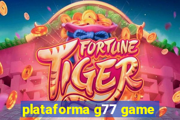 plataforma g77 game