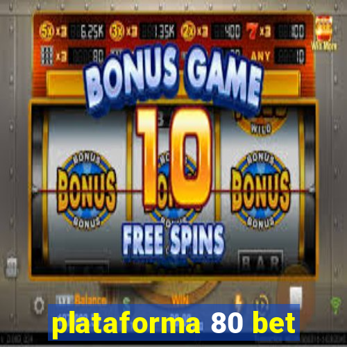 plataforma 80 bet