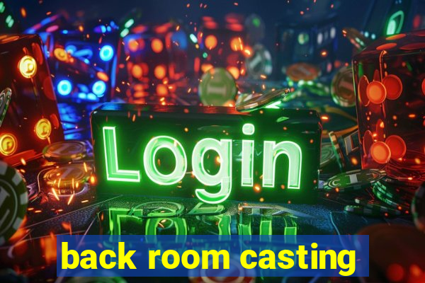 back room casting