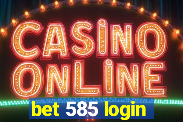 bet 585 login