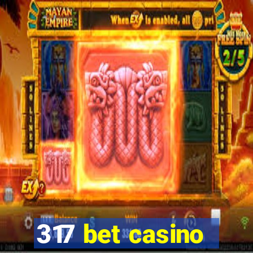 317 bet casino