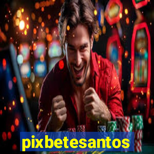 pixbetesantos