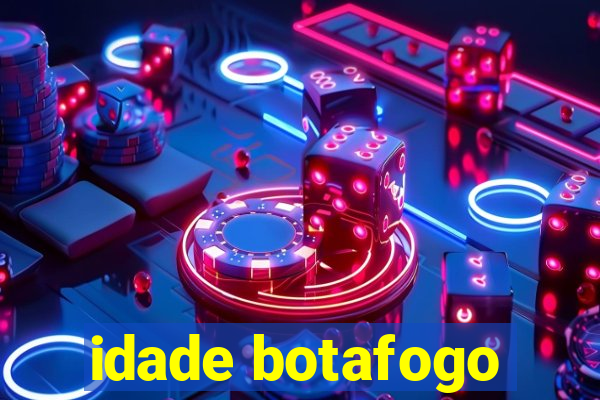 idade botafogo