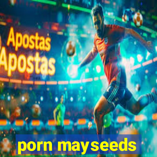 porn mayseeds