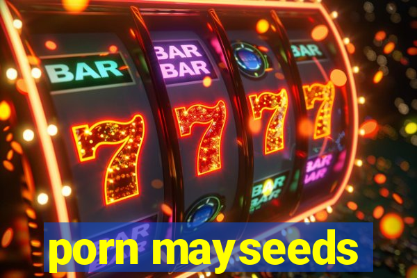 porn mayseeds