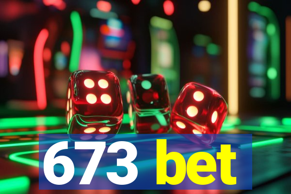 673 bet