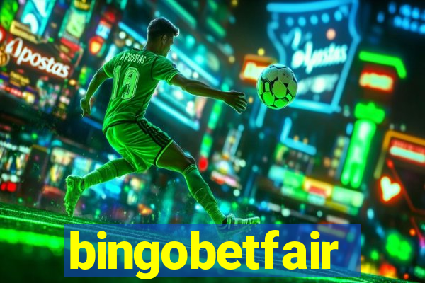 bingobetfair