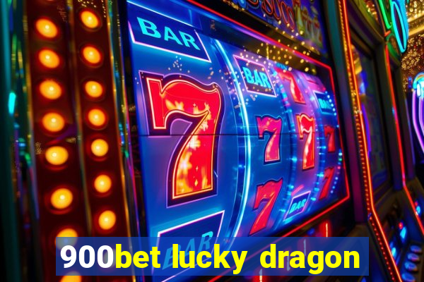 900bet lucky dragon