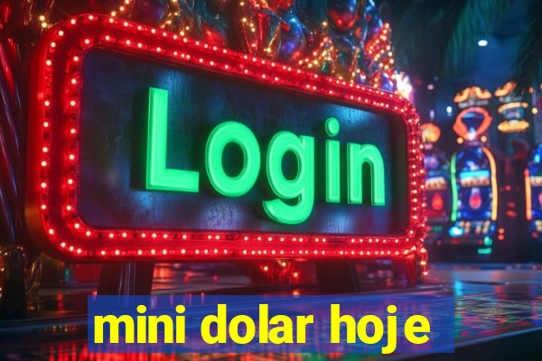 mini dolar hoje