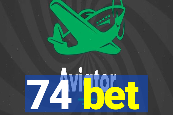 74 bet