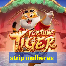 strip mulheres