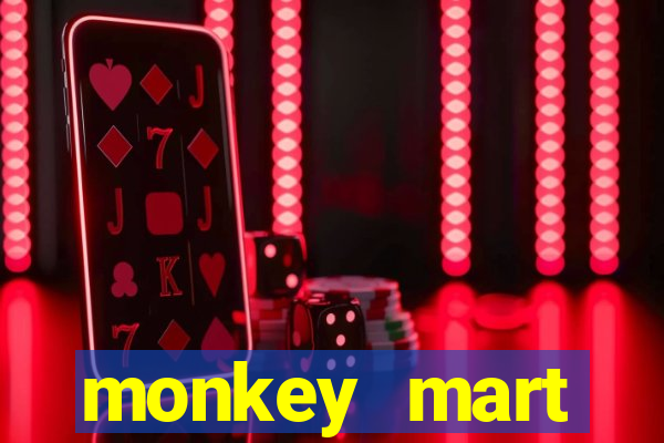 monkey mart dinheiro infinito