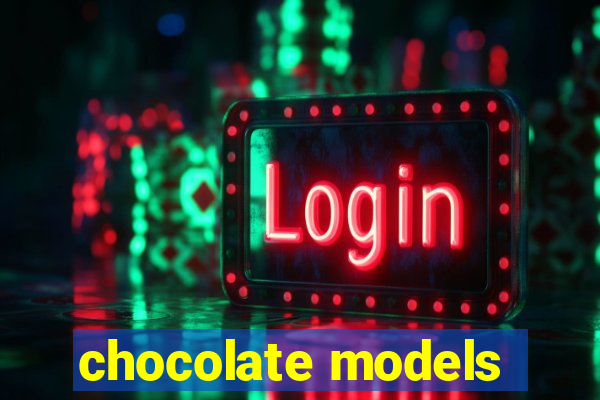 chocolate models