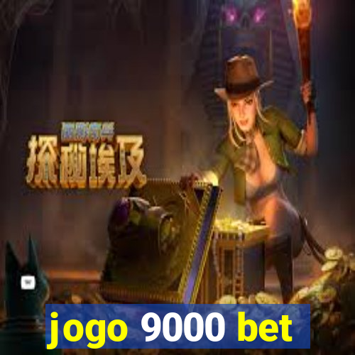 jogo 9000 bet