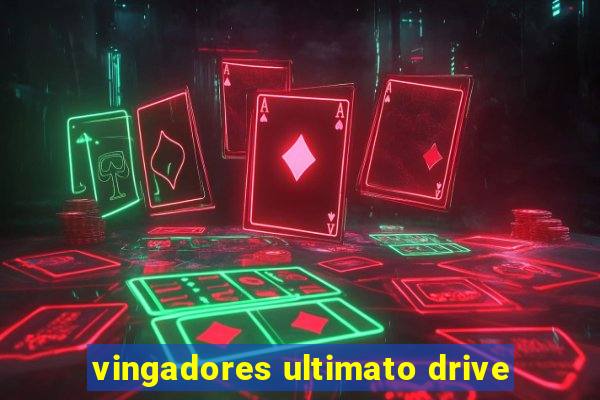 vingadores ultimato drive