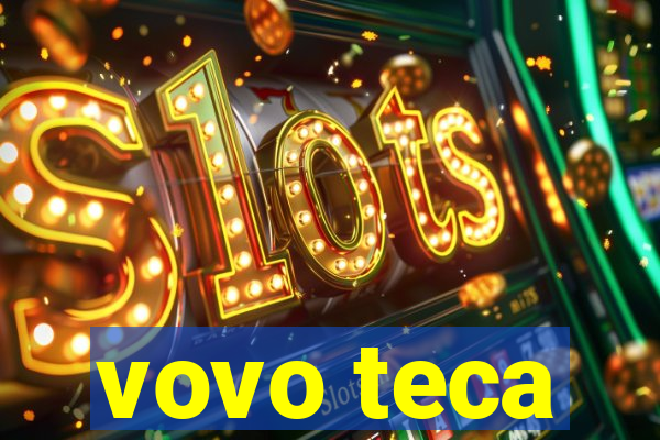 vovo teca