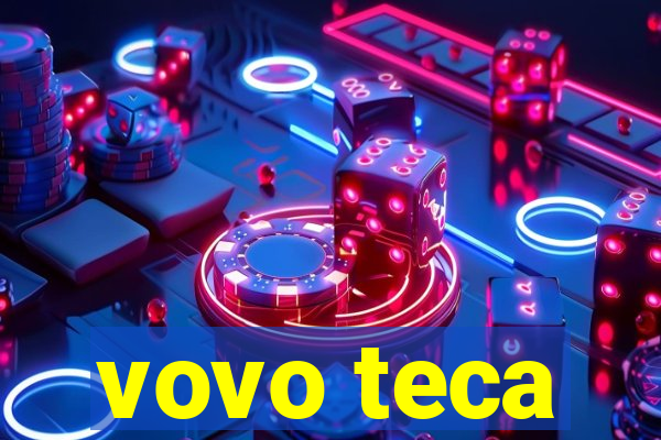 vovo teca