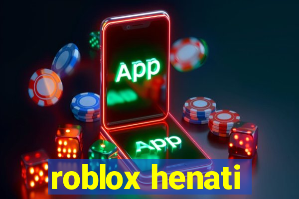 roblox henati