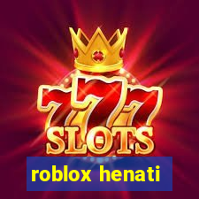 roblox henati