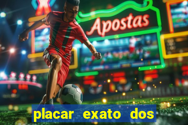 placar exato dos jogos de hoje