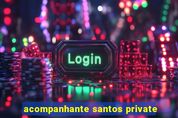 acompanhante santos private