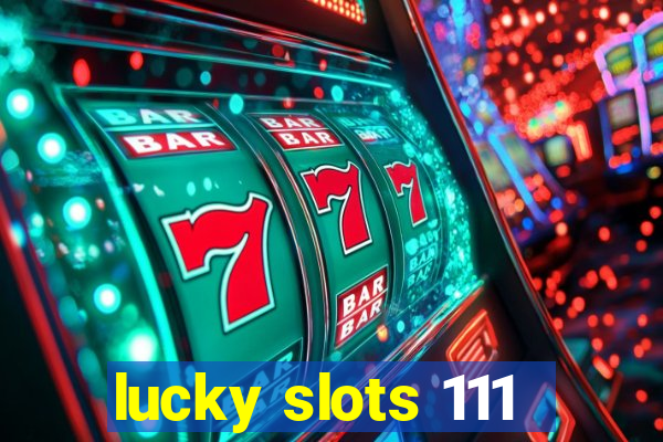 lucky slots 111