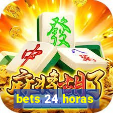 bets 24 horas