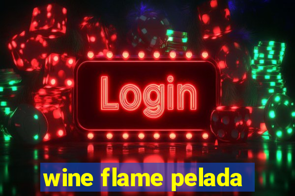 wine flame pelada