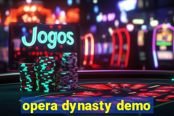 opera dynasty demo