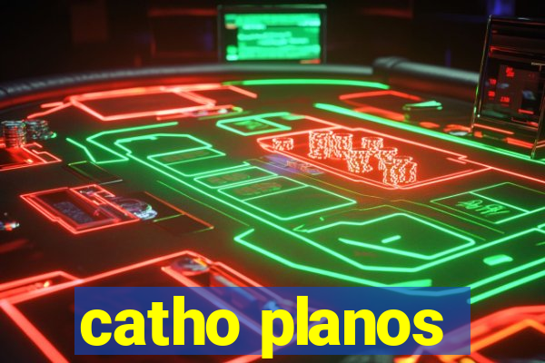 catho planos